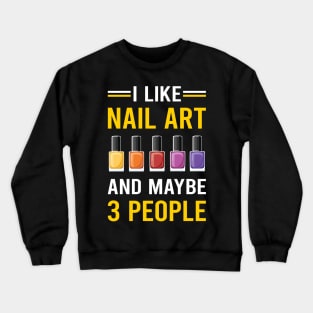 3 People Nail Art Nail Tech Nails Manicure Manicurist Pedicure Pedicurist Crewneck Sweatshirt